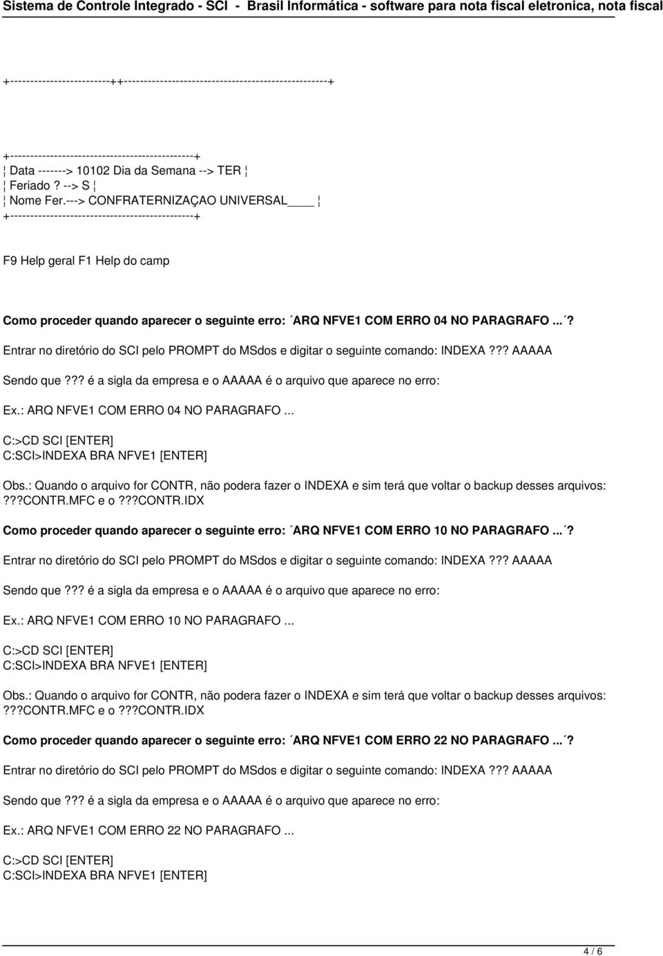 04 NO PARAGRAFO...? Ex.: ARQ NFVE1 COM ERRO 04 NO PARAGRAFO.