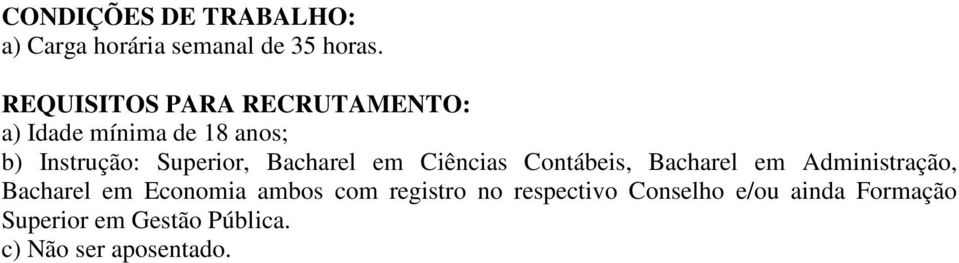 Bacharel em Administração, Bacharel em Economia ambos com