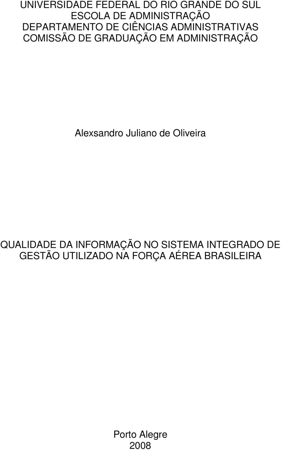 ADMINISTRAÇÃO Alexsandro Juliano de Oliveira QUALIDADE DA INFORMAÇÃO NO