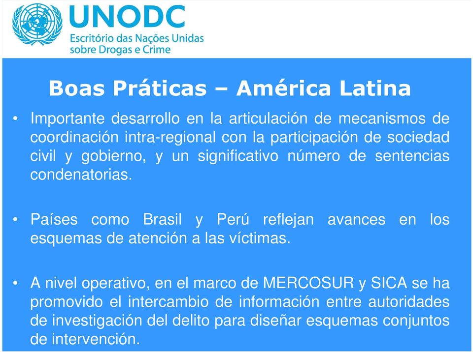 Países como Brasil y Perú reflejan avances en los esquemas de atención a las víctimas.