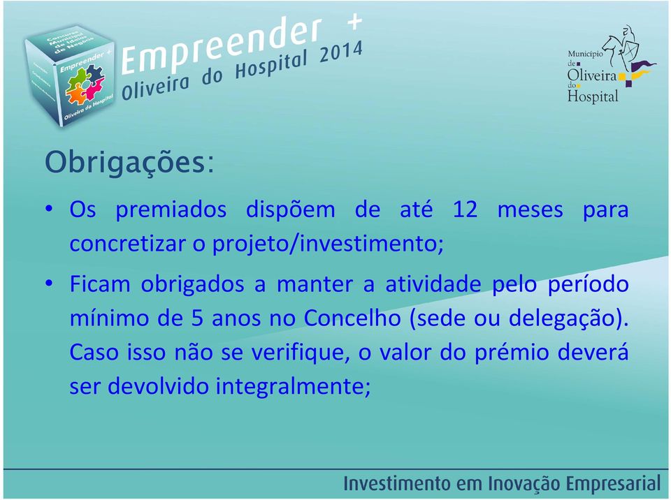 período mínimo de 5 anos no Concelho (sede ou delegação).