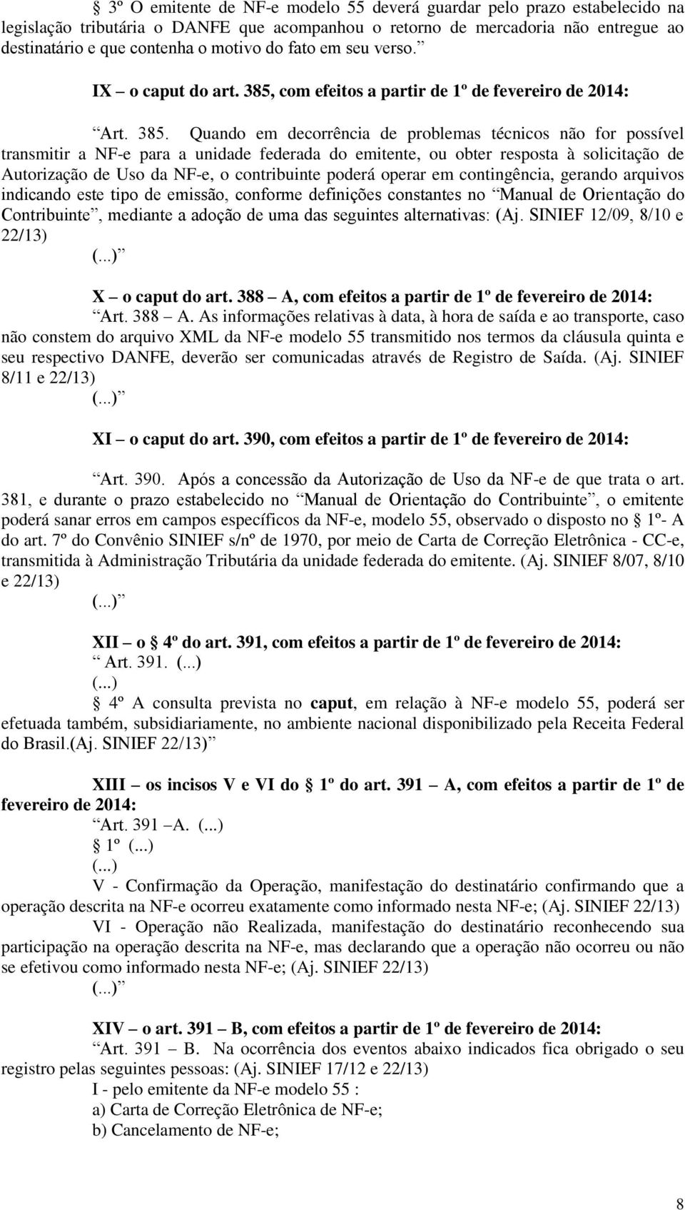 com efeitos a partir de 1º de fevereiro de 2014: Art. 385.