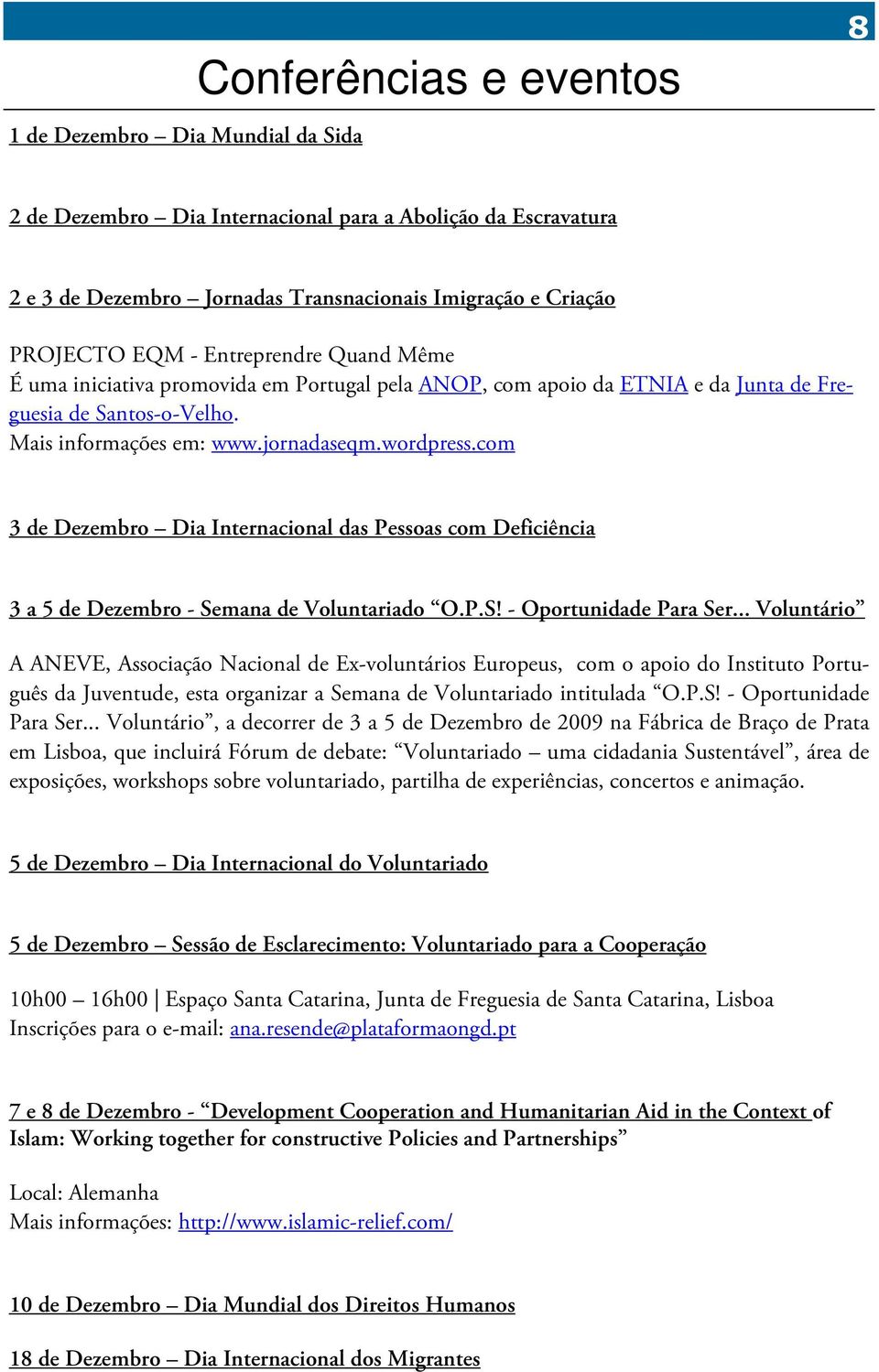 com 3 de Dezembro Dia Internacional das Pessoas com Deficiência 3 a 5 de Dezembro - Semana de Voluntariado O.P.S! - Oportunidade Para Ser.