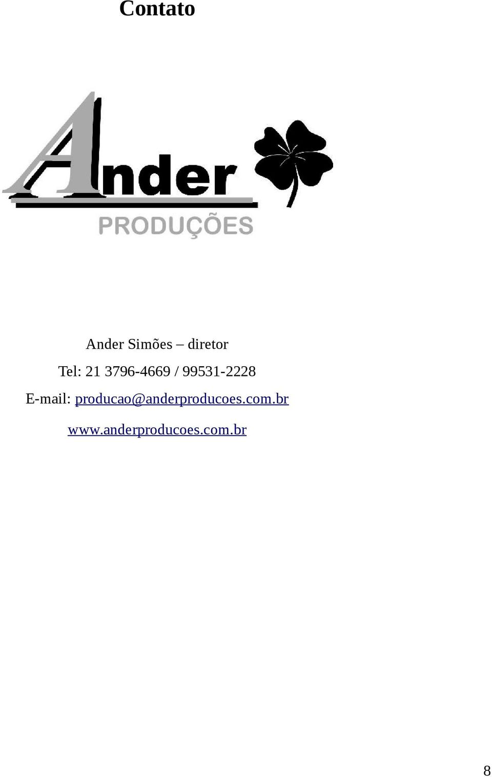 E-mail: producao@anderproducoes.