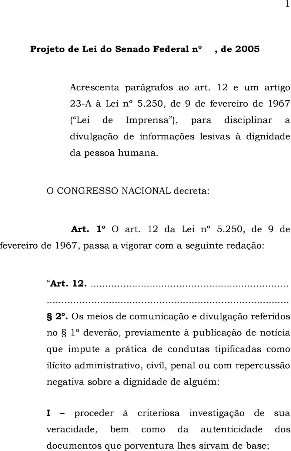 12 da Lei nº 5.250, de 9 de fevereiro de 1967, passa a vigorar com a seguinte redação: Art. 12....... 2º.