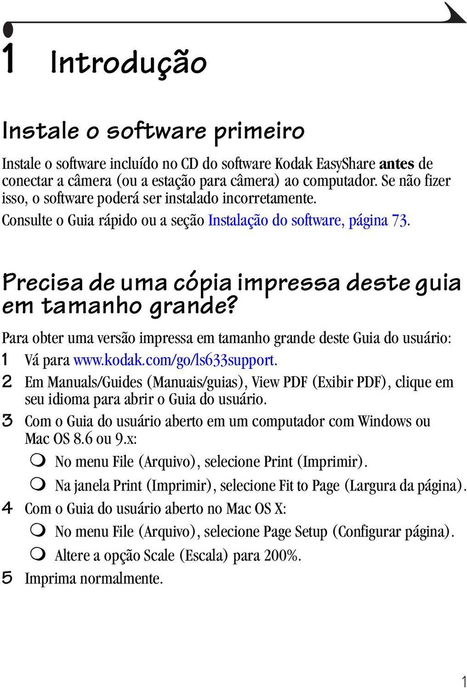 Para obter uma versão impressa em tamanho grande deste Guia do usuário: 1 Vá para www.kodak.com/go/ls633support.