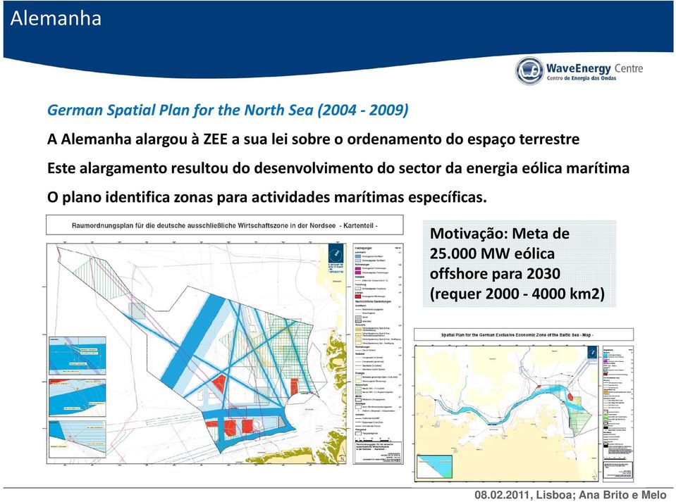 do sector da energia eólica marítima O plano identifica zonas para actividades marítimas