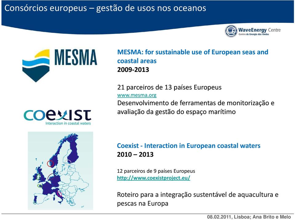 org Desenvolvimento de ferramentas de monitorização e avaliação da gestão do espaço marítimo Coexist Interaction