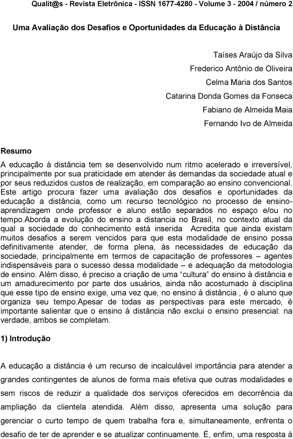 reduzidos custos de realização, em comparação ao ensino convencional.