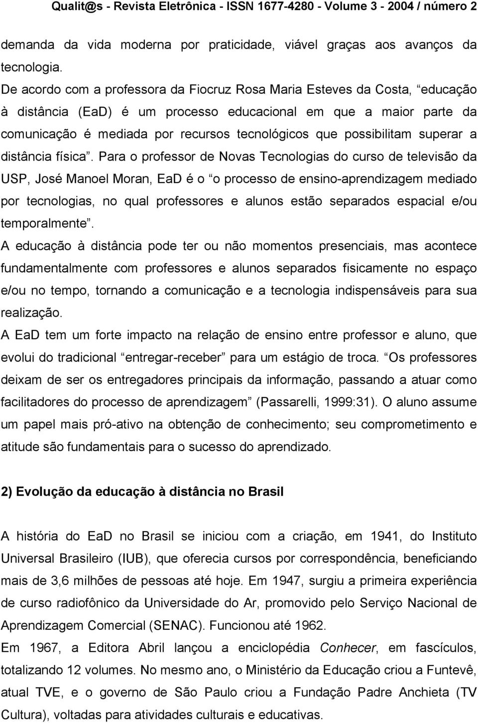 possibilitam superar a distância física.