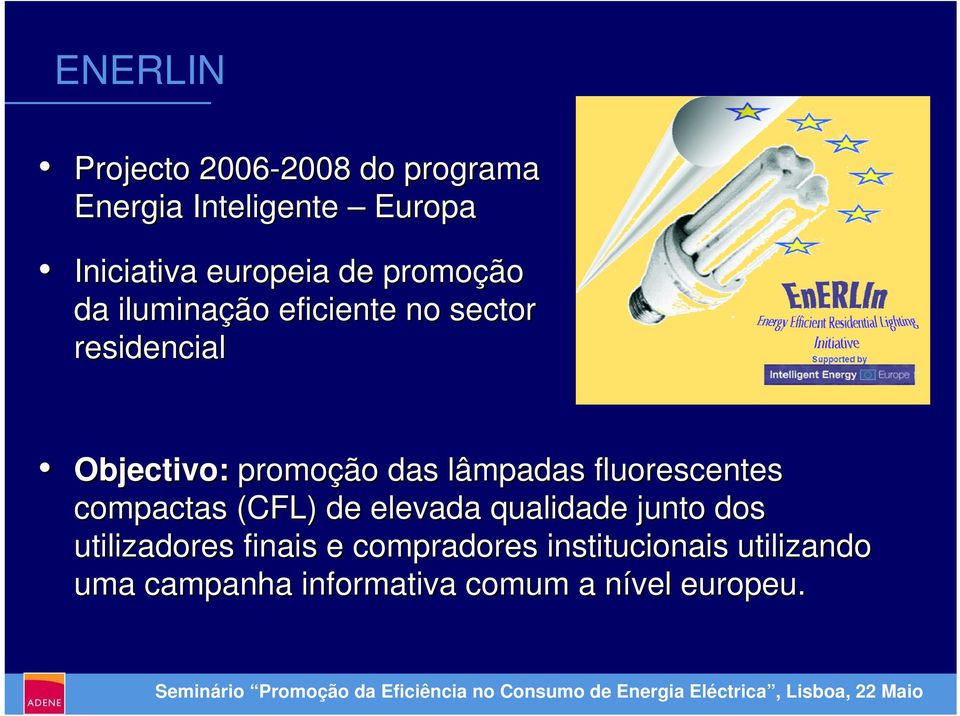 lâmpadas fluorescentes compactas (CFL) de elevada qualidade junto dos utilizadores