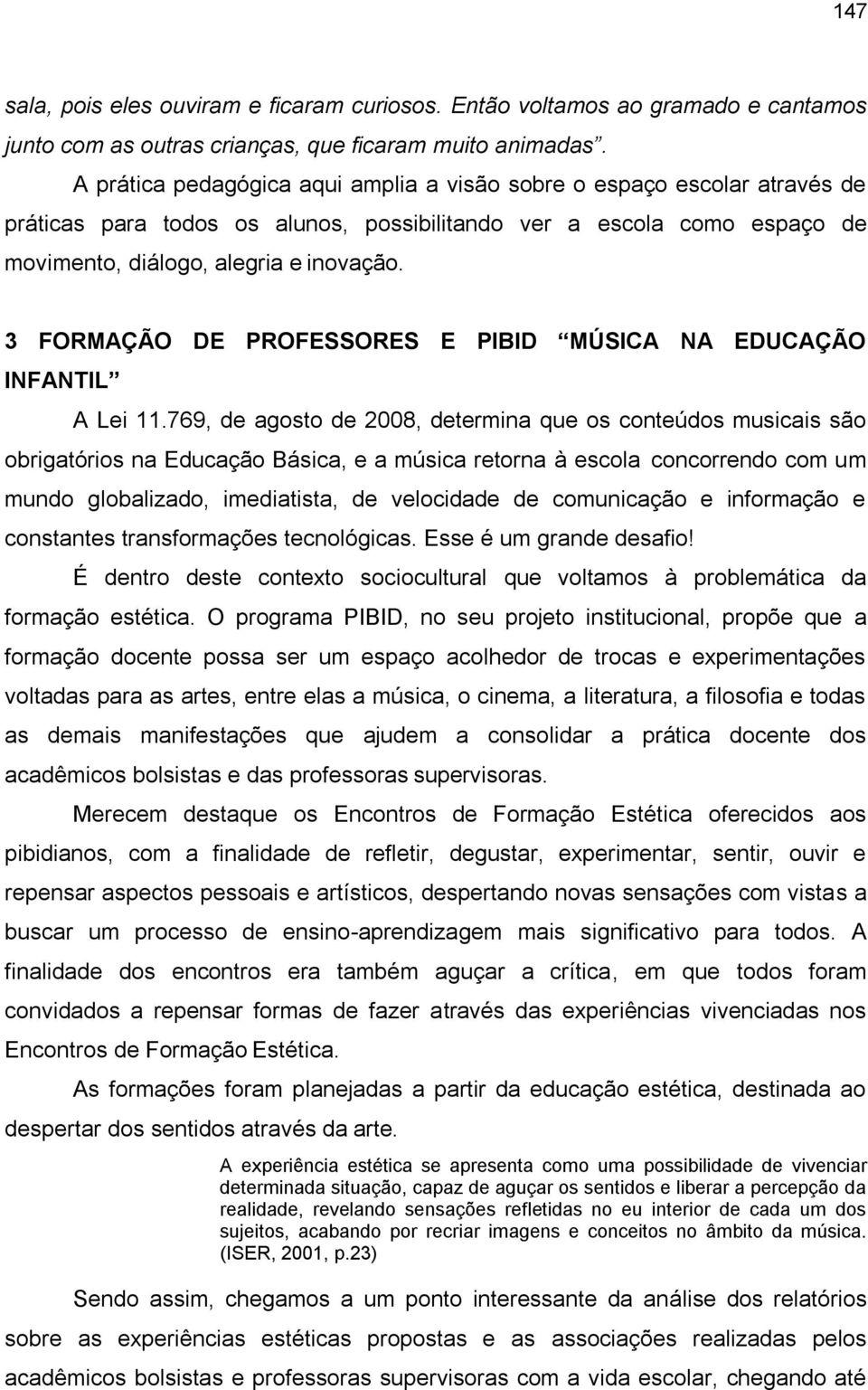3 FORMAÇÃO DE PROFESSORES E PIBID MÚSICA NA EDUCAÇÃO INFANTIL A Lei 11.