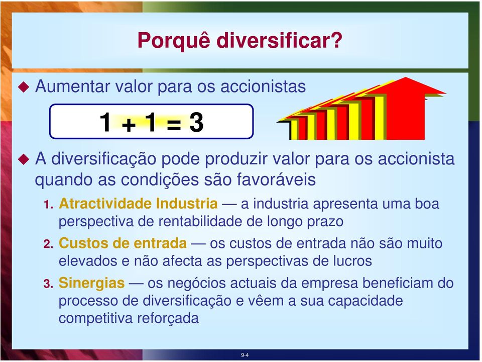 são favoráveis 1. Atractividade Industria a industria apresenta uma boa perspectiva de rentabilidade de longo prazo 2.