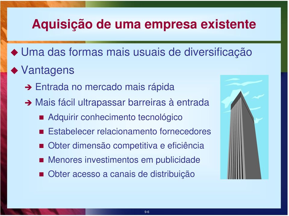 Adquirir conhecimento tecnológico Estabelecer relacionamento fornecedores Obter dimensão