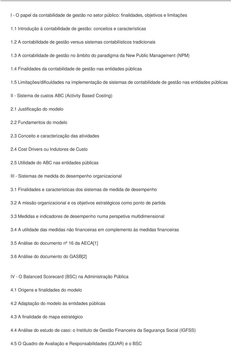 4 Finalidades da contabilidade de gestão nas entidades públicas 1.