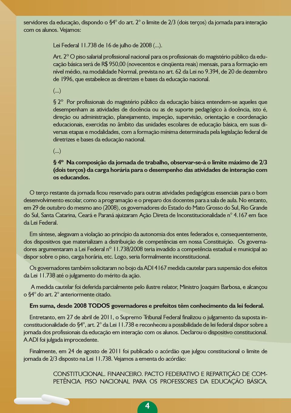 modalidade Normal, prevista no art. 62 da Lei no 9.394, de 20 de dezembro de 1996, que estabelece as diretrizes e bases da educação nacional. (.