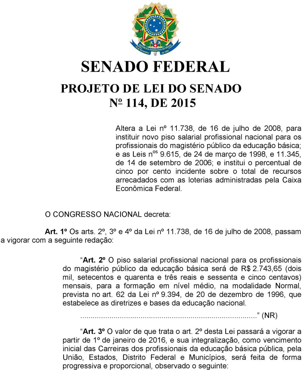 345, de 14 de setembro de 2006; e institui o percentual de cinco por cento incidente sobre o total de recursos arrecadados com as loterias administradas pela Caixa Econômica Federal.