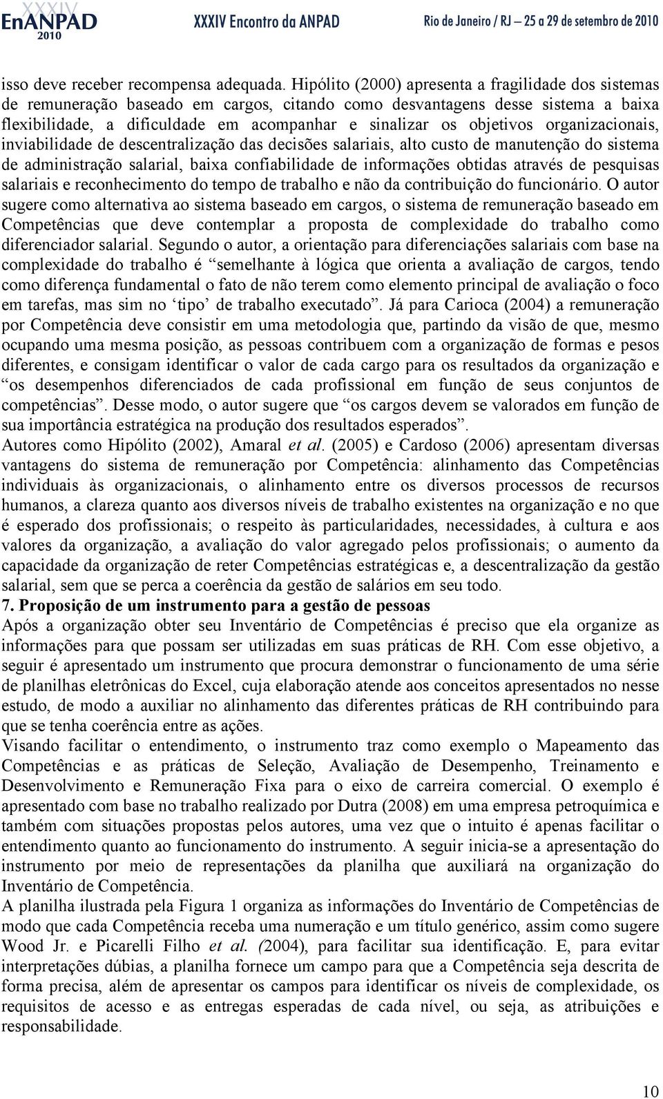 objetivos organizacionais, inviabilidade de descentralização das decisões salariais, alto custo de manutenção do sistema de administração salarial, baia confiabilidade de informações obtidas através