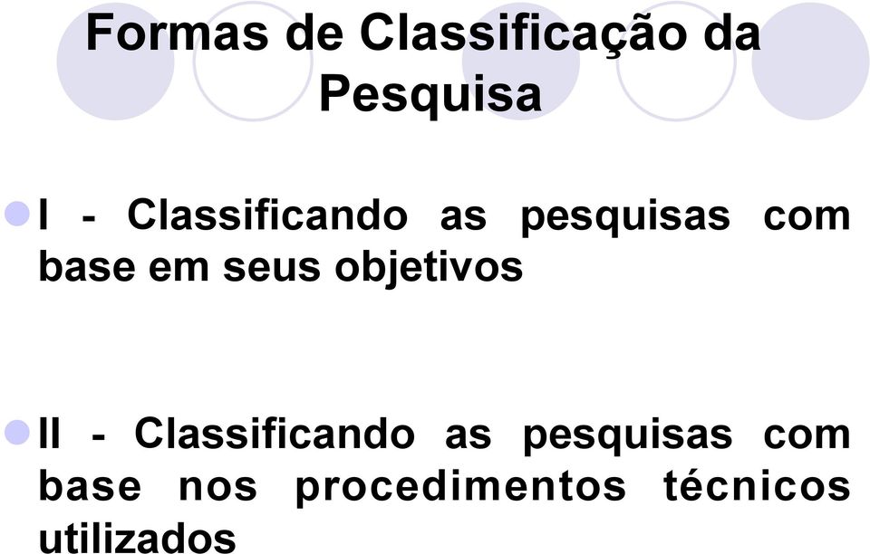 objetivos l II - Classificando as pesquisas