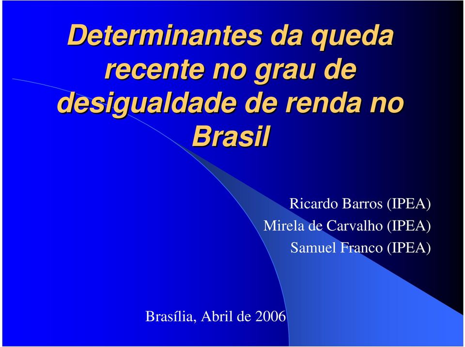 Barros (IPEA) Mirela de Carvalho (IPEA)