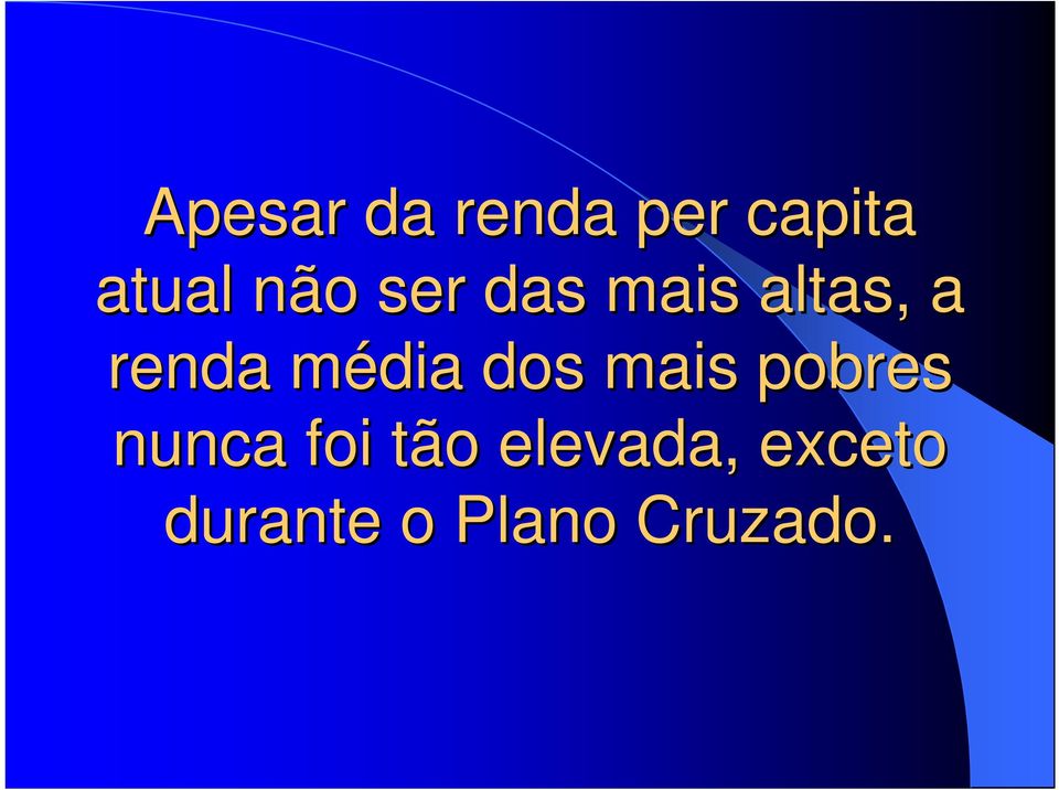 média dos mais pobres nunca foi tão