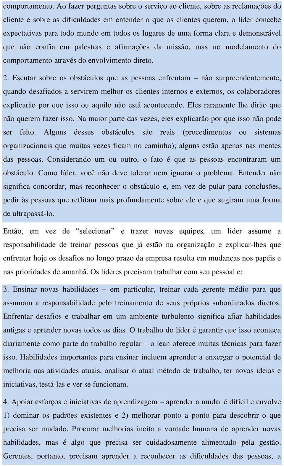 lugares de uma forma clara e demonstrável que não confia em palestras e afirmações da missão, mas no modelamento do comportamento através do envolvimento direto. 2.