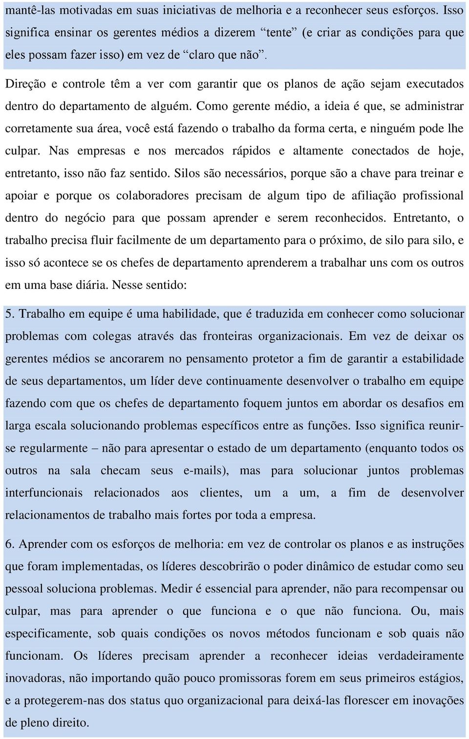 Direção e controle têm a ver com garantir que os planos de ação sejam executados dentro do departamento de alguém.