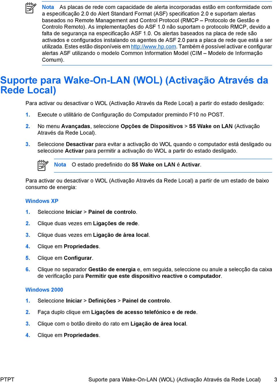 0 não suportam o protocolo RMCP, devido a falta de segurança na especificação ASF 1.0. Os alertas baseados na placa de rede são activados e configurados instalando os agentes de ASF 2.