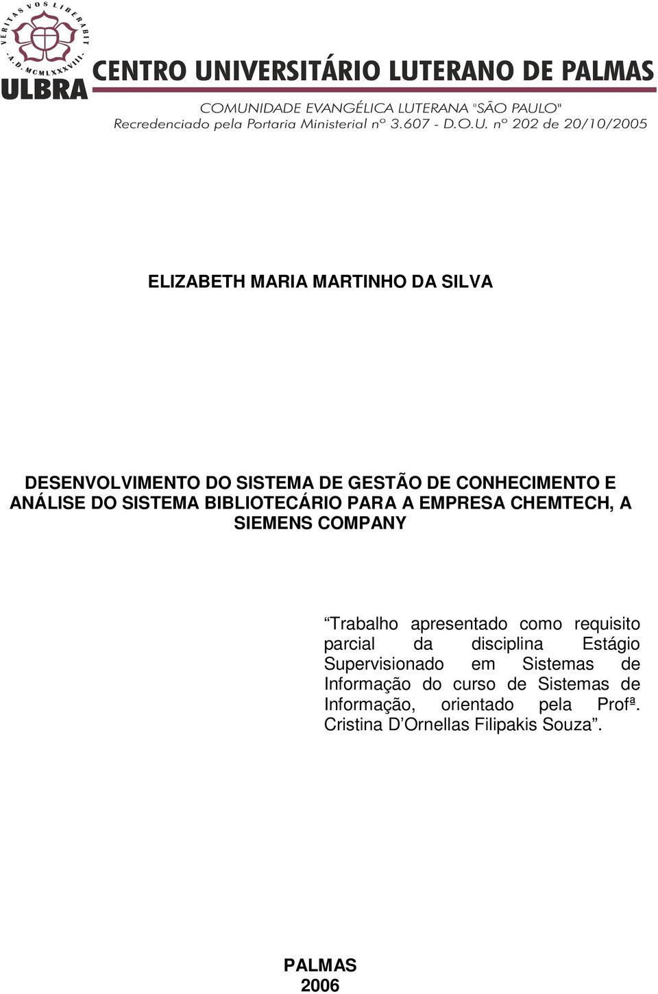 apresentado como requisito parcial da disciplina Estágio Supervisionado em Sistemas de