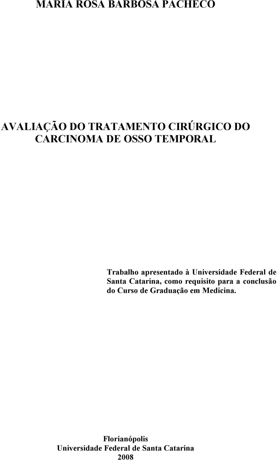 Federal de Santa Catarina, como requisito para a conclusão do Curso