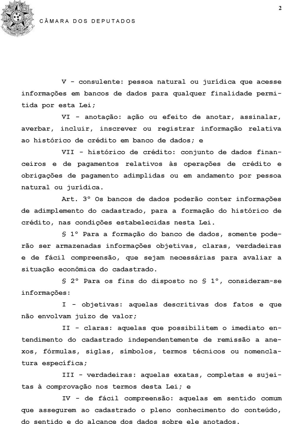 crédito e obrigações de pagamento adimplidas ou em andamento por pessoa natural ou jurídica. Art.