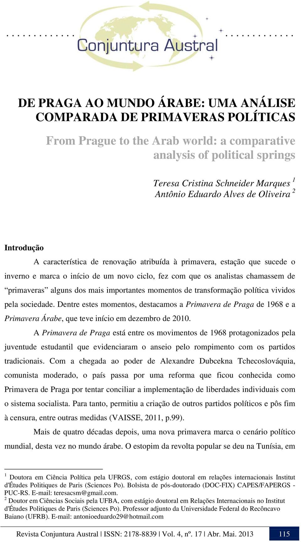 primaveras alguns dos mais importantes momentos de transformação política vividos pela sociedade.