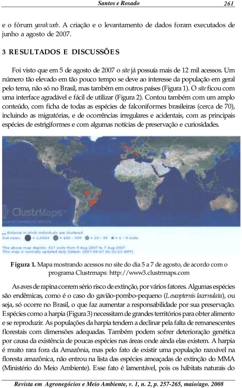 Um número tão elevado em tão pouco tempo se deve ao interesse da população em geral pelo tema, não só no Brasil, mas também em outros países (Figura 1).