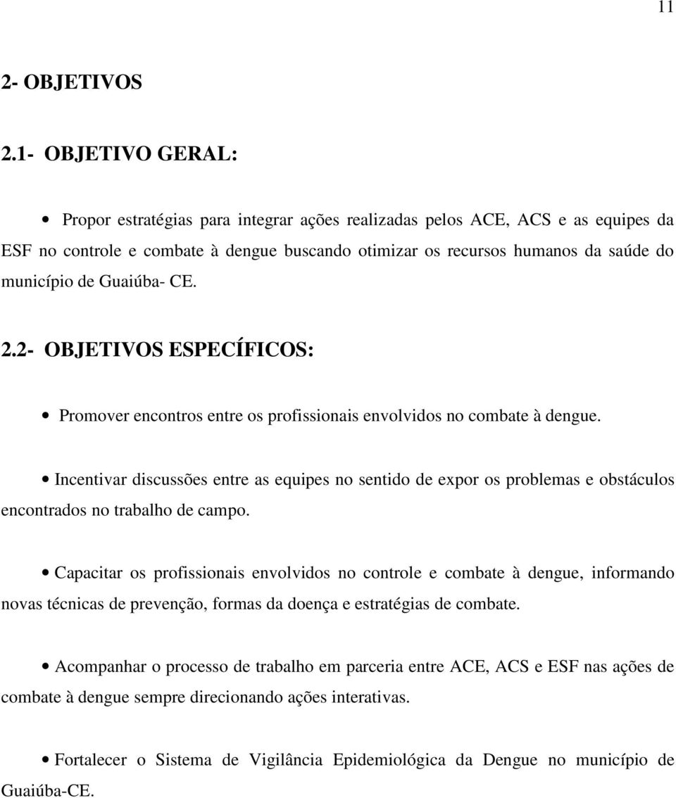 Guaiúba- CE. 2.2- OBJETIVOS ESPECÍFICOS: Promover encontros entre os profissionais envolvidos no combate à dengue.