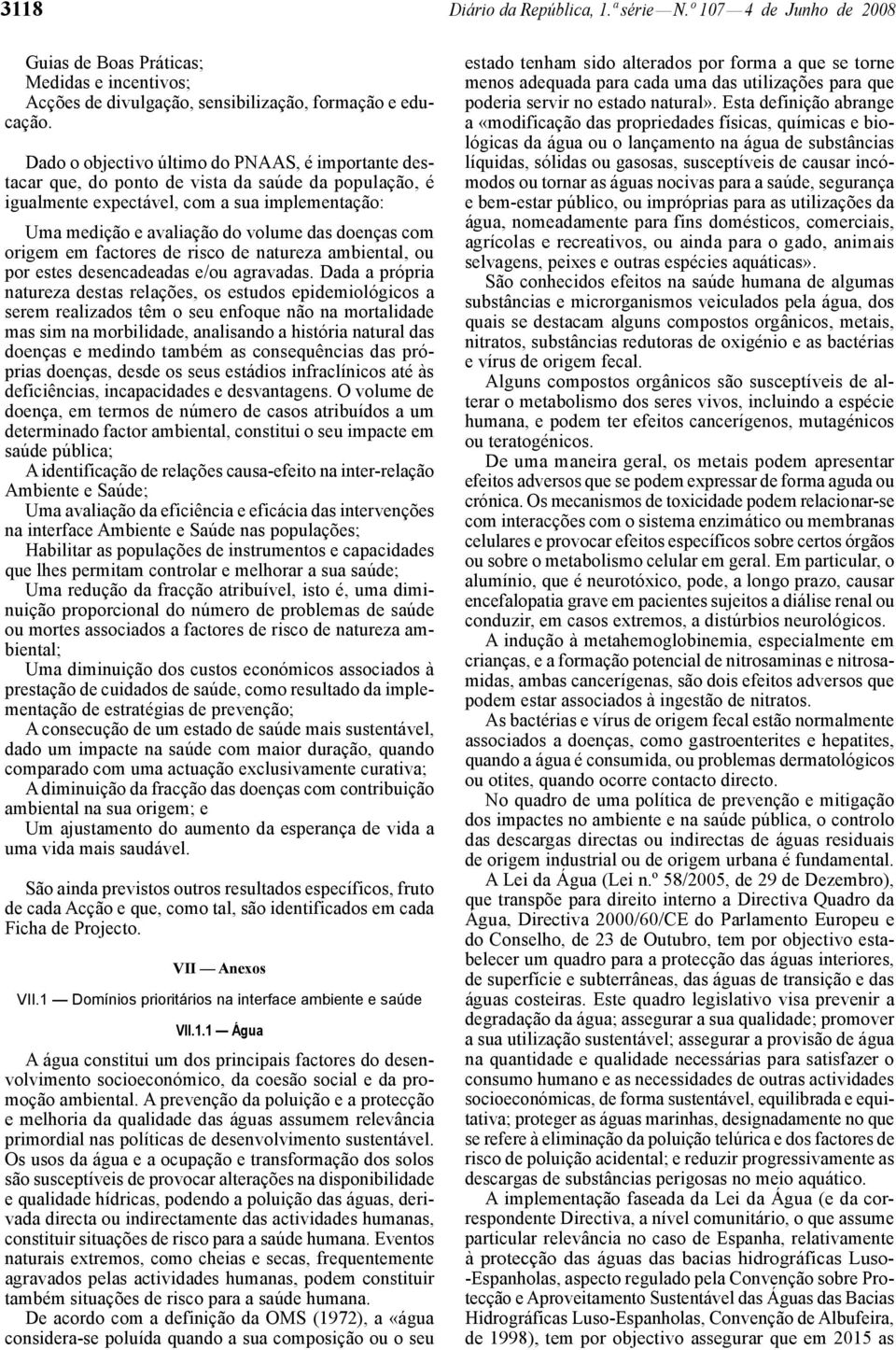 com origem em factores de risco de natureza ambiental, ou por estes desencadeadas e/ou agravadas.