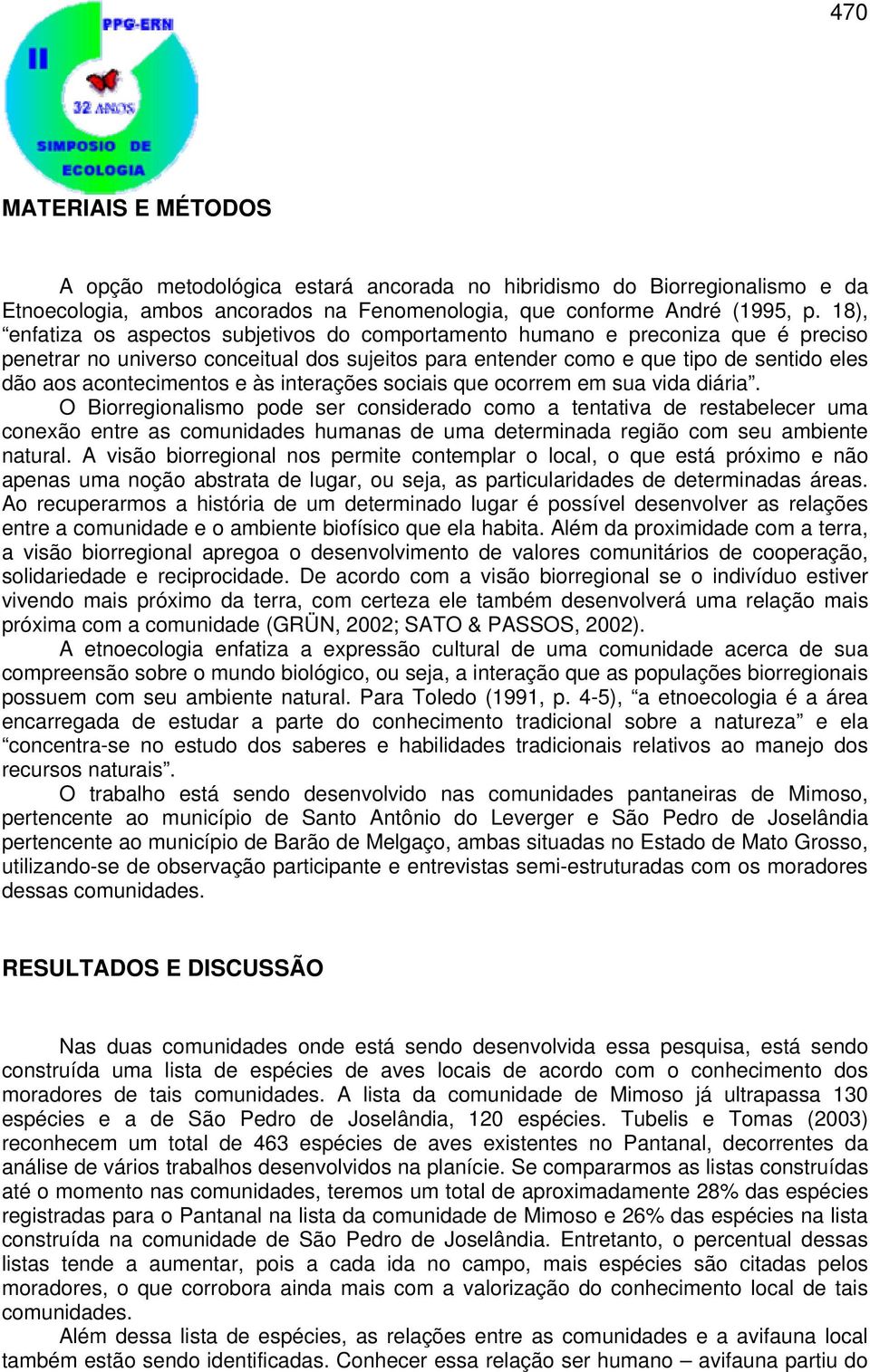 acontecimentos e às interações sociais que ocorrem em sua vida diária.