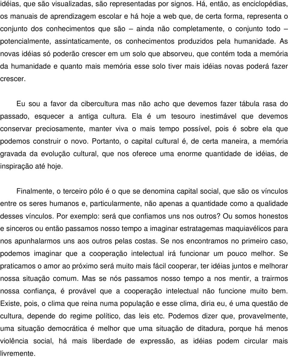 potencialmente, assintaticamente, os conhecimentos produzidos pela humanidade.