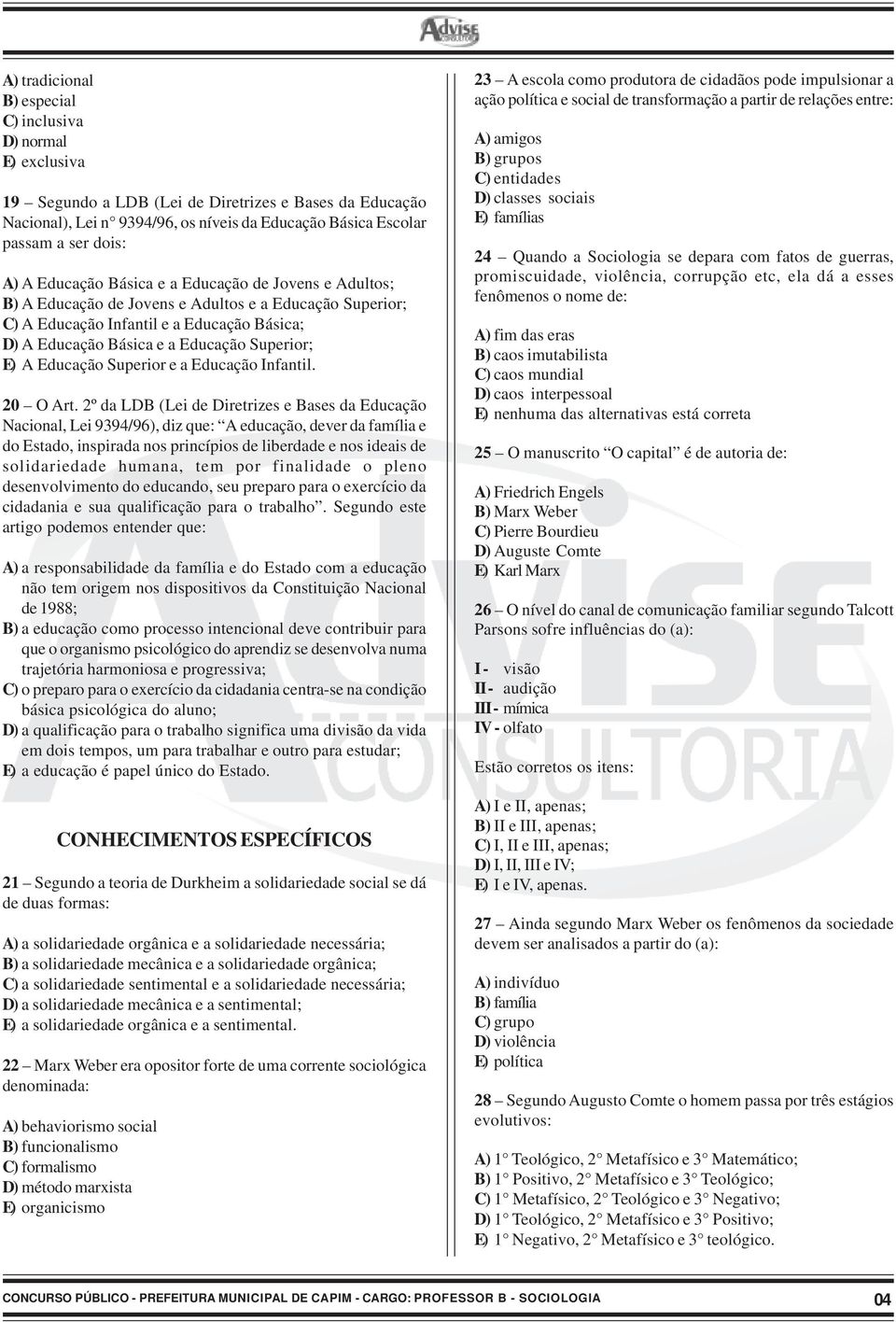 Superior; E) A Educação Superior e a Educação Infantil. 20 O Art.