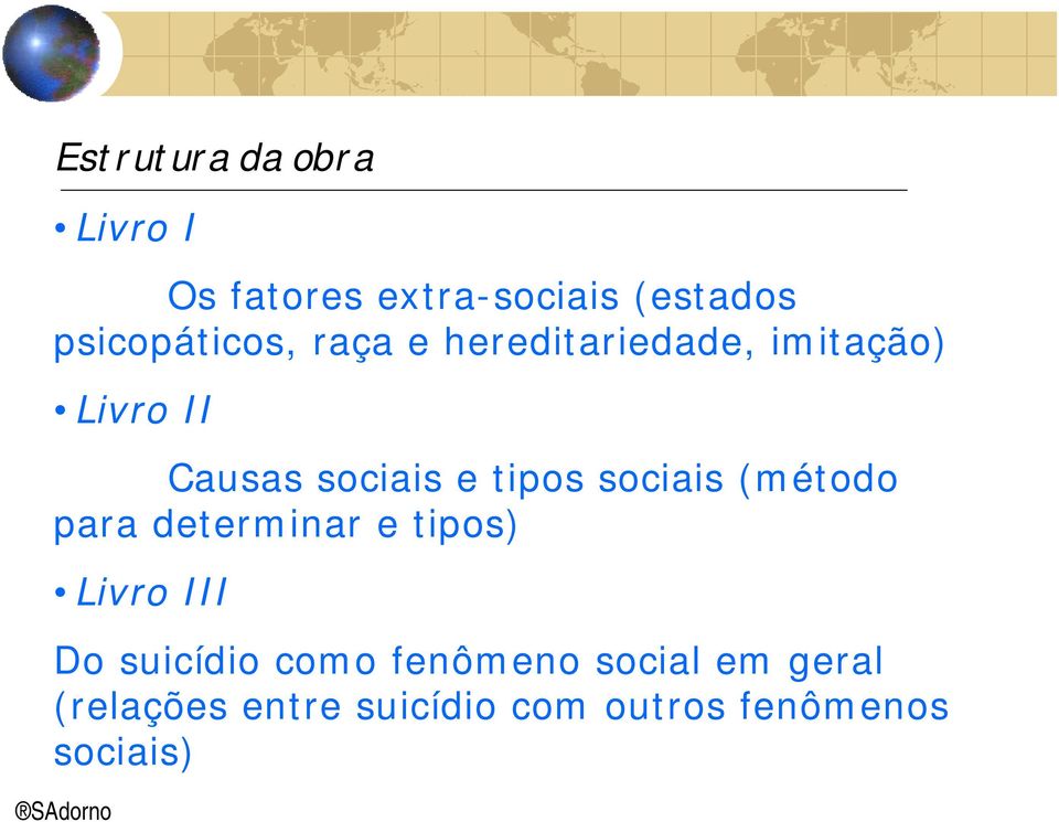 e tipos sociais (método para determinar e tipos) Livro III Do suicídio