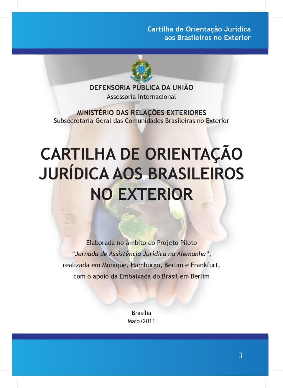 BRASILEIROS NO EXTERIOR Elaborada no âmbito do Projeto Piloto Jornada de Assistência Jurídica na