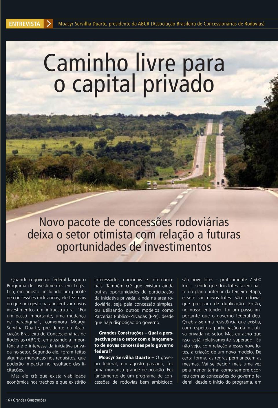 fez mais do que um gesto para incentivar novos investimentos em infraestrutura.