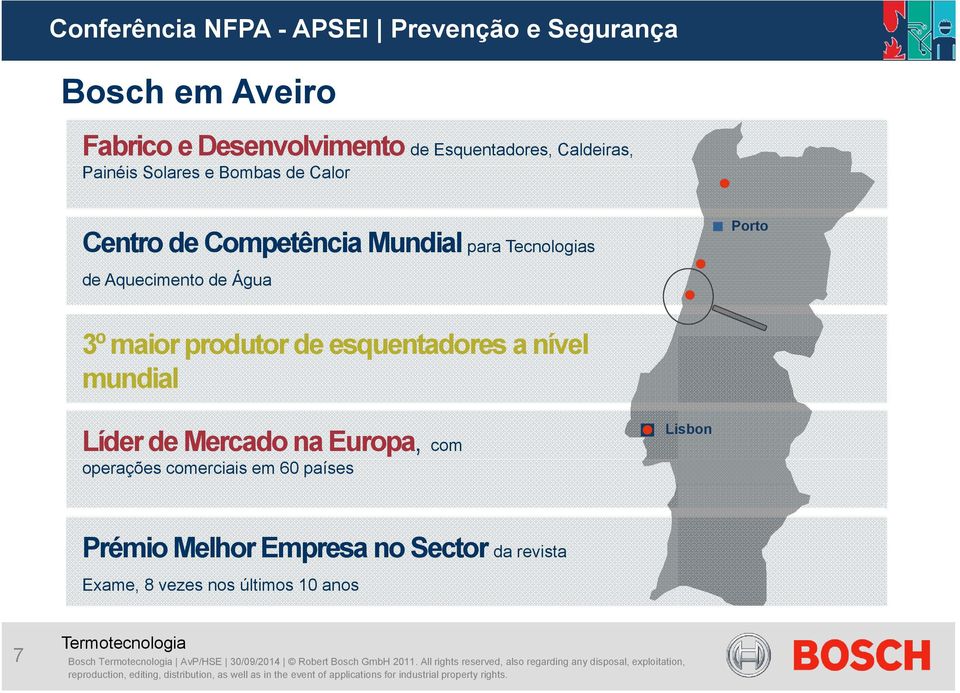 de Mercado na Europa, com operações comerciais em 60 países Lisbon Prémio Melhor Empresa no Sector da revista Exame, 8 vezes