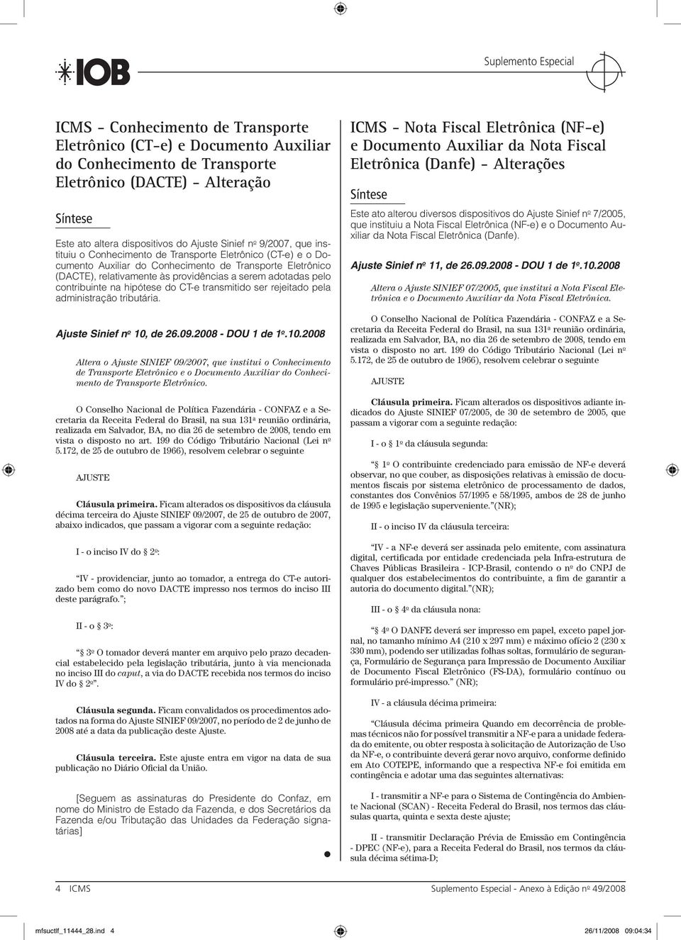 hipótese do CT-e transmitido ser rejeitado pela administração tributária. Ajuste Sinief n o 10,