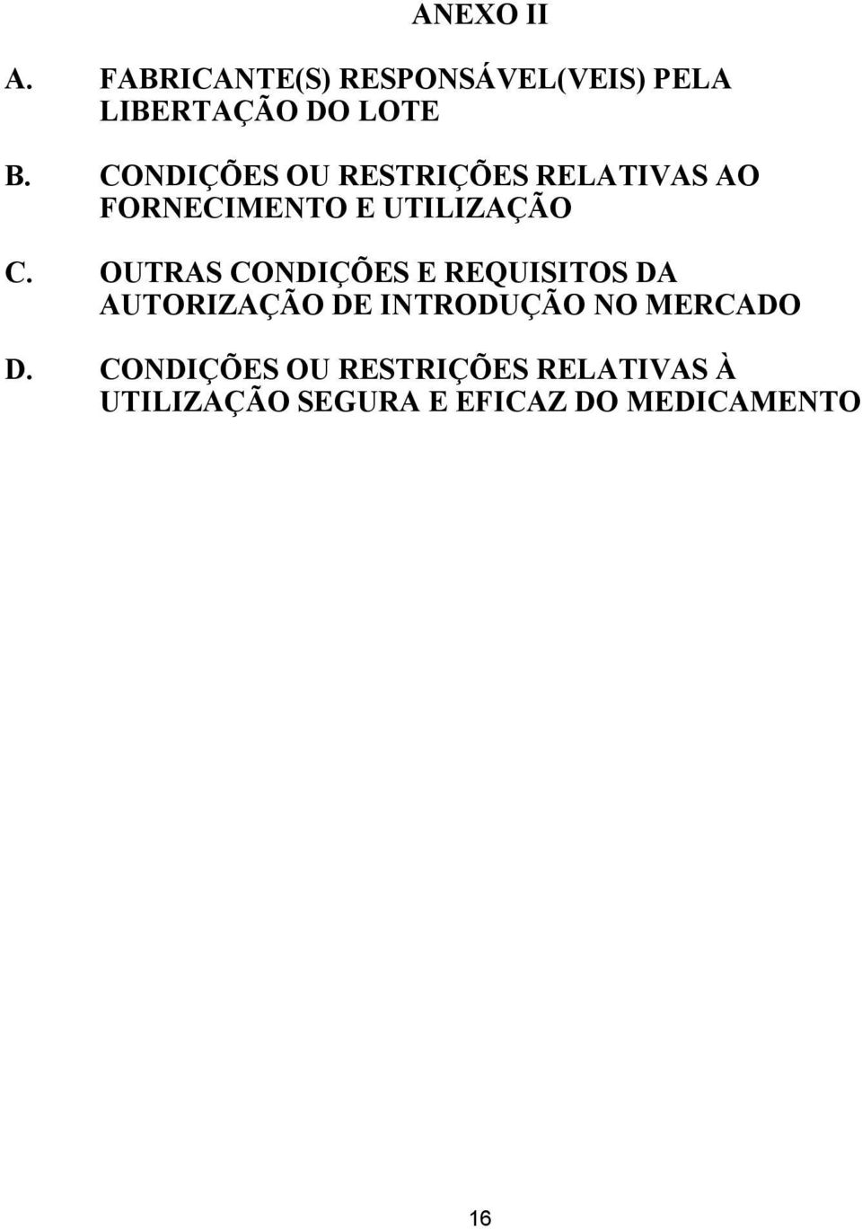 OUTRAS CONDIÇÕES E REQUISITOS DA AUTORIZAÇÃO DE INTRODUÇÃO NO MERCADO D.