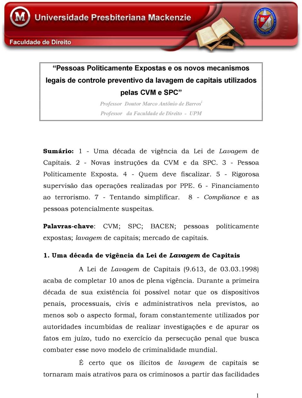 5 - Rigorosa supervisão das operações realizadas por PPE. 6 - Financiamento ao terrorismo. 7 - Tentando simplificar. 8 - Compliance e as pessoas potencialmente suspeitas.