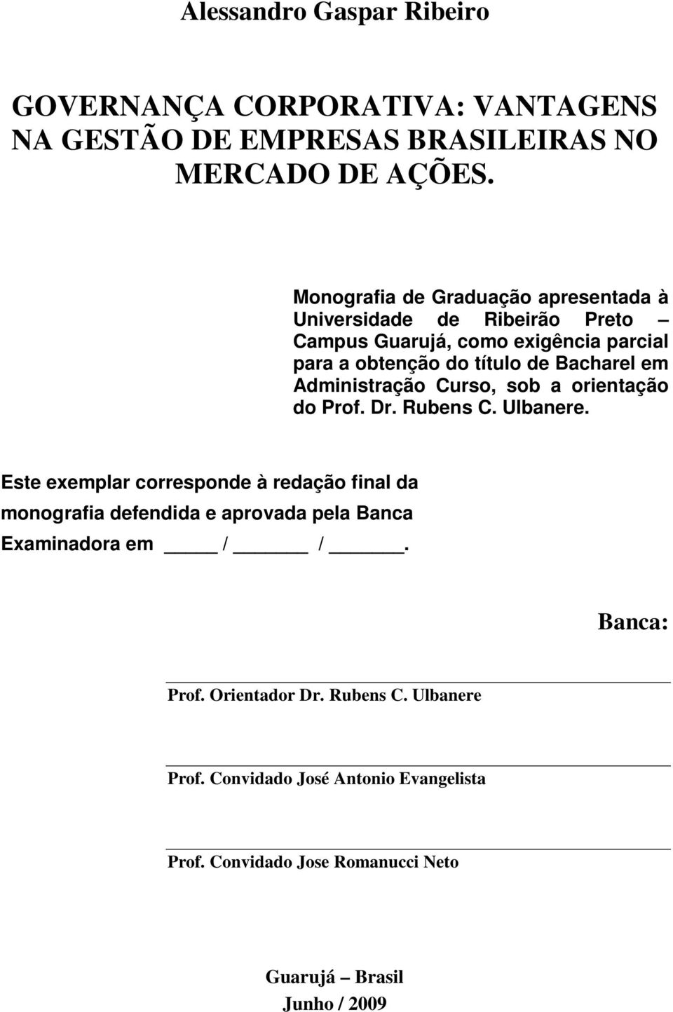 Administração Curso, sob a orientação do Prof. Dr. Rubens C. Ulbanere.