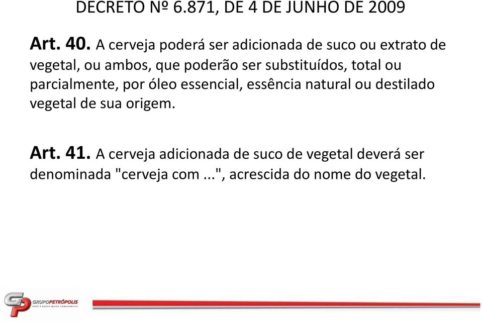 poderão ser substituídos, total ou parcialmente, por óleo essencial, essência