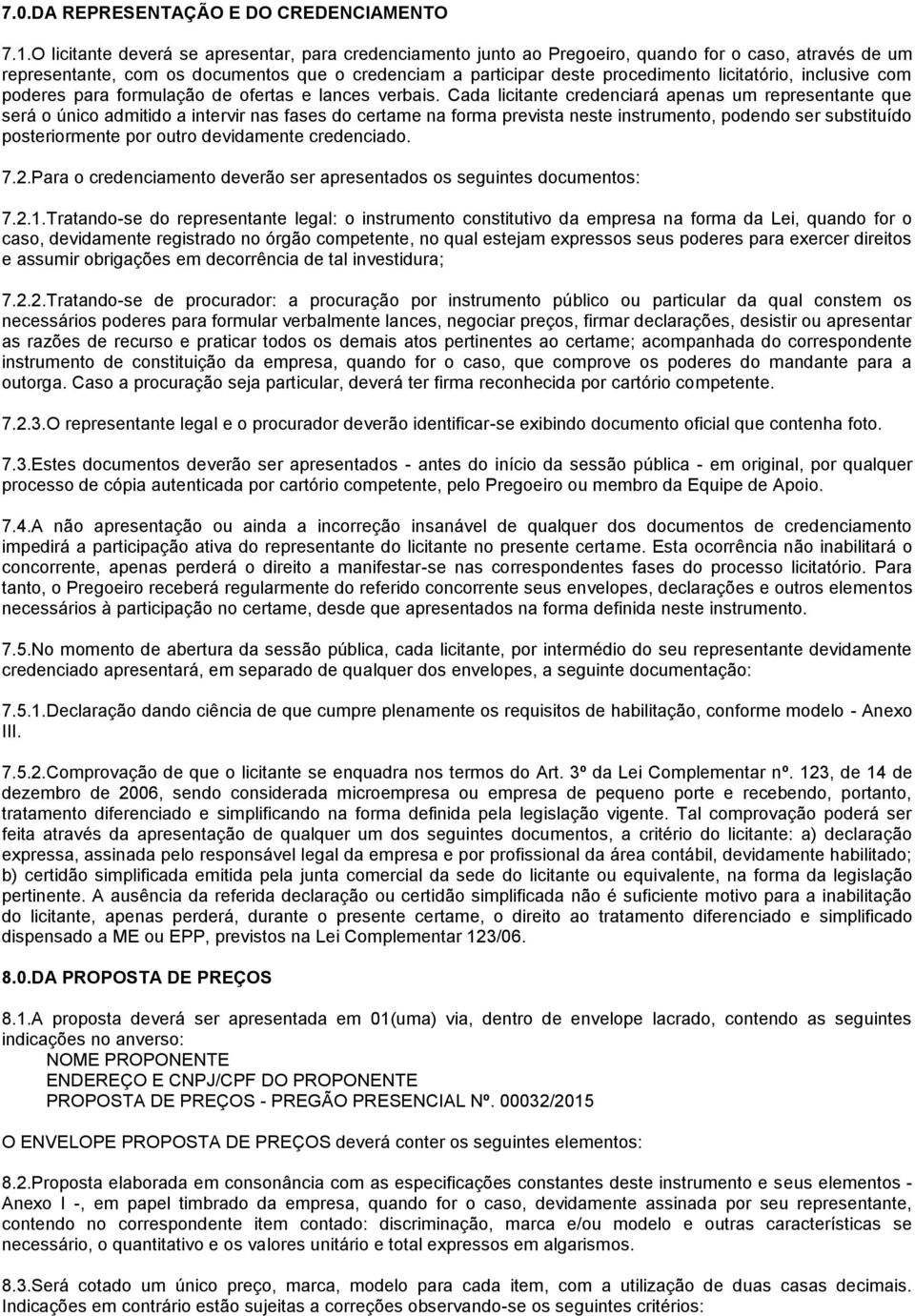 licitatório, inclusive com poderes para formulação de ofertas e lances verbais.