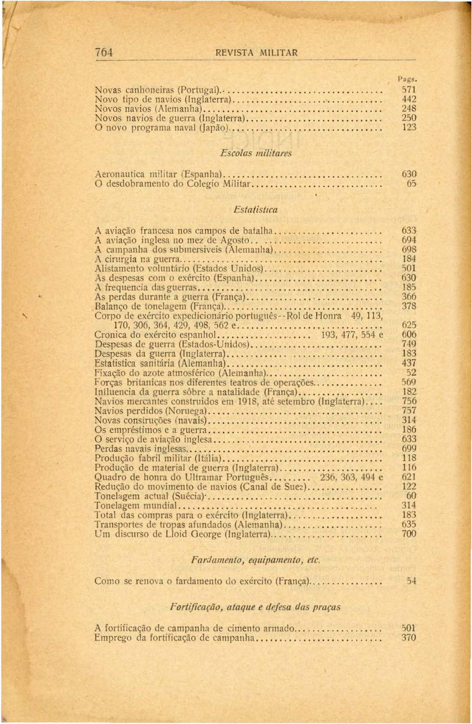 .......................... 6S Estatisilra A aviação francesa nos c:ampos de batalha........ A aviação inglesa no mez de Agosto....... A campanha dos submersíveis (Alemanha)........ A cirurgia r.