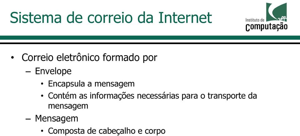 mensagem Contém as informações necessárias para